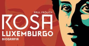 Biografia da Rosa Luxemburgo será lançada no IFCH-Unicamp no dia 21/03