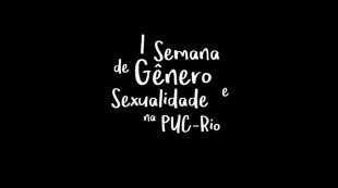 I Semana de Gênero e Sexualidade na PUC-Rio