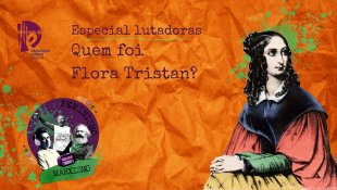 [PODCAST] 011 Feminismo & Marxismo - Lutadoras: Flora Tristan 