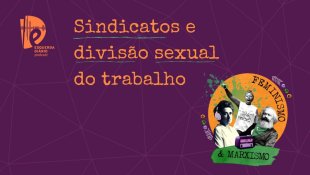 [PODCAST] 023 Feminismo e Marxismo - Sindicatos e a divisão sexual do trabalho