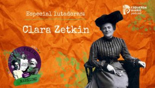 [PODCAST] 037 Feminismo e Marxismo - Especial lutadoras: Clara Zetkin