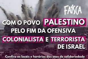 Faísca: Com o povo palestino pelo fim da ofensiva colonialista e terrorista de Israel 