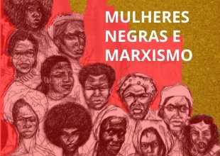Por que os negros e negras da UFABC precisam ir no lançamento do livro Mulheres Negras e Marxismo?