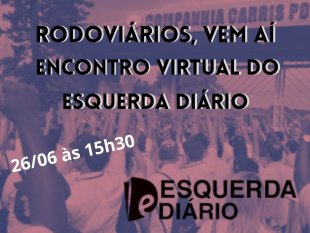 Rodoviários de Porto Alegre, vem aí o Encontro Virtual do Esquerda Diário!