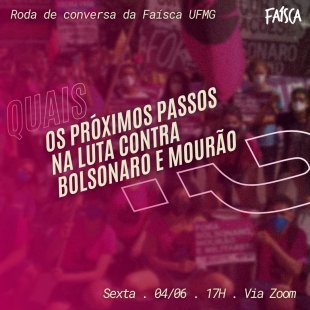 Faísca UFMG convida: quais os próximos passos na luta contra Bolsonaro e Mourão?