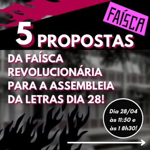 5 Propostas da Faísca Revolucionária para a primeira assembléia presencial da Letras USP