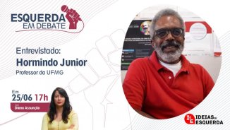 Hormindo Junior, professor da UFMG, é o entrevistado no programa Esquerda em Debate, de hoje