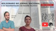 Bolsonaro no Jornal Nacional e as movimentações no regime político