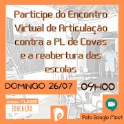Participe do Encontro Virtual de Articulação contra a PL de Covas e a reabertura das escolas