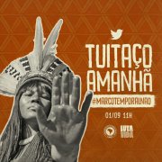 Indígenas chamam novo tuitaço hoje às 11h: #MarcoTemporalNao