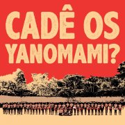 "Cadê os Yanomami” toma as redes e milhares pedem justiça contra a barbárie dos garimpeiros