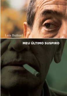"Sonhos e devaneios de um surrealista": sobre o "Meu último suspiro" de Buñuel