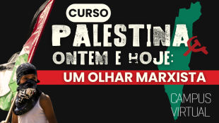 [CURSO] Palestina ontem e hoje: um olhar marxista