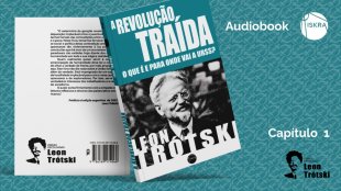 [Audiobook Edições Iskra] A Revolução Traída, de Leon Trótski