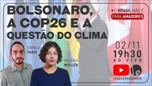 Bolsonaro, a COP26 e a questão do clima: hoje no Brasil não é para amadores