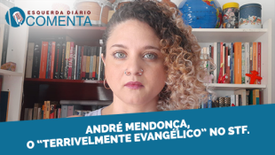 &#127897;️ESQUERDA DIARIO COMENTA | André Mendonça, o “terrivelmente evangélico” no STF. - YouTube