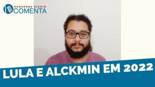 &#127897;️ESQUERDA DIARIO COMENTA | Lula e Alckmin em 2022 - YouTube