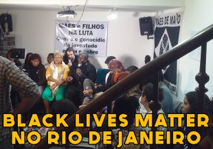 Black Lives Matter no Rio e luta internacional do povo negro contra o racismo