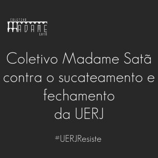 Coletivo Madame Satã da PUC-Rio em defesa da UERJ