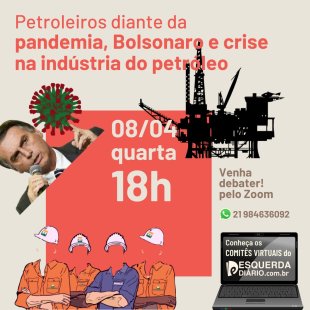 Esquerda Diário convida: "Petroleiros diante da pandemia, Bolsonaro e crise na indústria do petróleo"