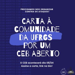 Contra Bolsonaro e os ataques, o DCE da UFRGS precisa abrir o CEB dia 08/04 para todos!