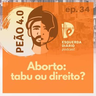 [PODCAST] 34 - Aborto: tabu ou direito?