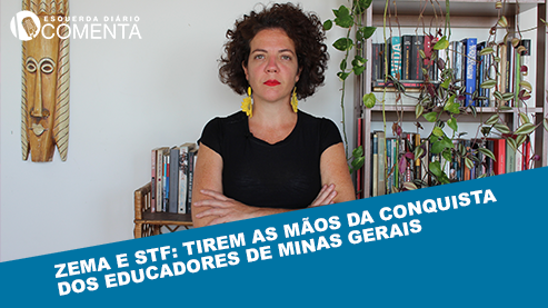 Zema e STF: tirem as mãos da conquista dos educadores de Minas Gerais