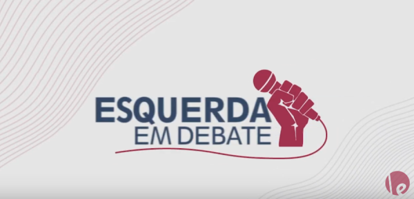 Conheça o programa Esquerda em Debate: qual caminho para enfrentar Bolsonaro?